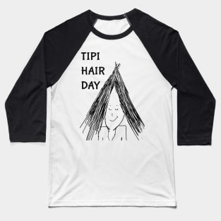 Look at my Tipi Hair Baseball T-Shirt